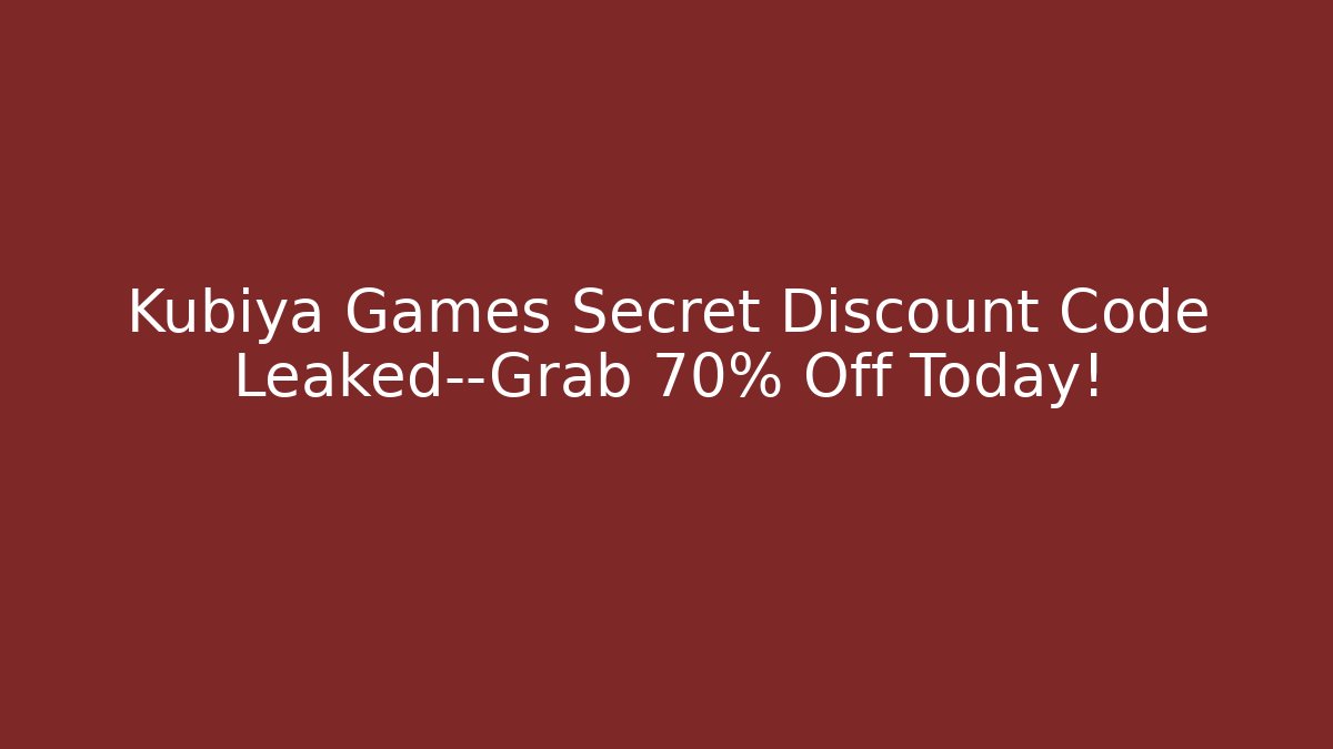 Kubiya Games Secret Discount Code Leaked—Grab 70% Off Today!