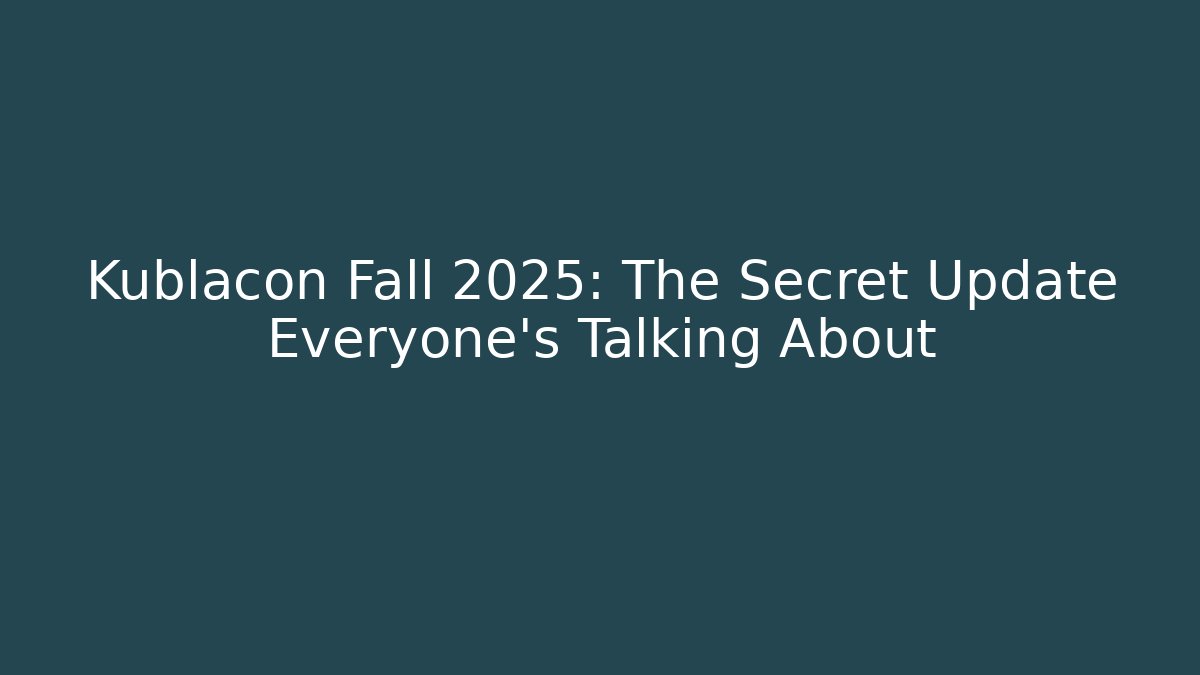 Kublacon Fall 2025: The Secret Update Everyone’s Talking About