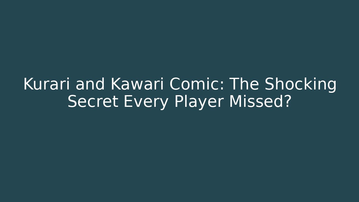 Kurari and Kawari Comic: The Shocking Secret Every Player Missed? - Vintage E-Juice