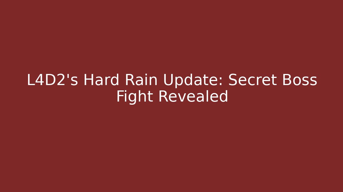 L4D2's Hard Rain Update: Secret Boss Fight Revealed