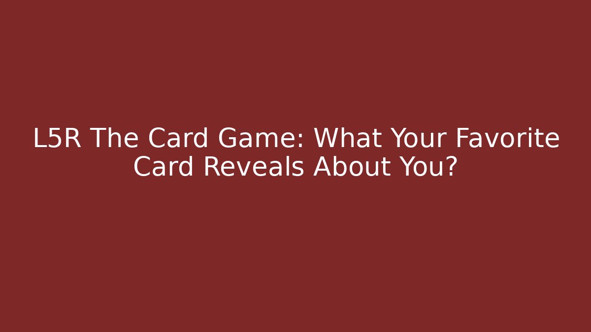 L5R The Card Game: What Your Favorite Card Reveals About You?