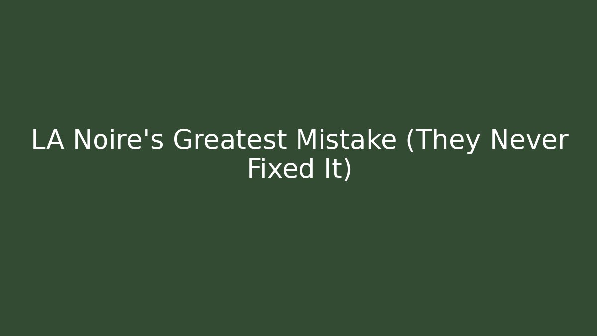 LA Noire's Greatest Mistake (They Never Fixed It) - Vintage E-Juice