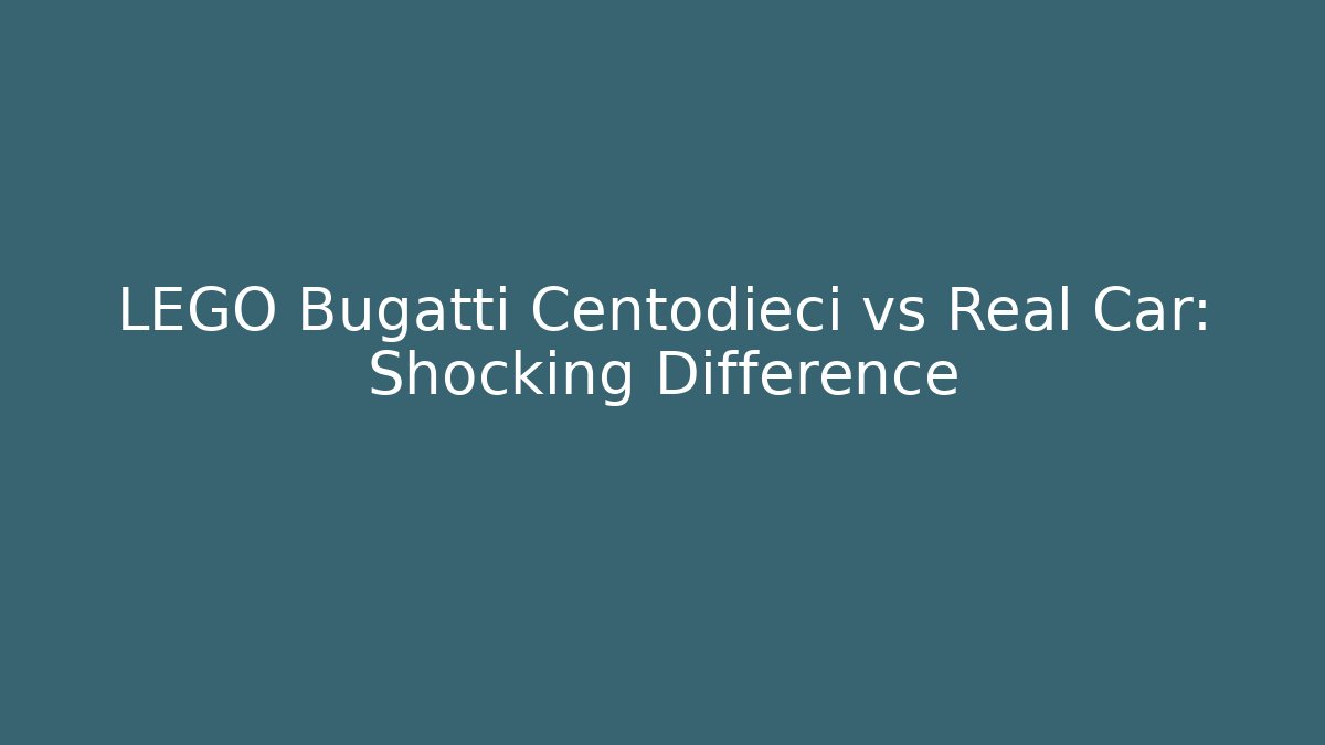 LEGO Bugatti Centodieci vs Real Car: Shocking Difference - Vintage E-Juice