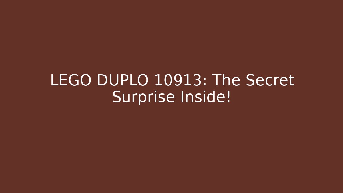 LEGO DUPLO 10913: The Secret Surprise Inside!