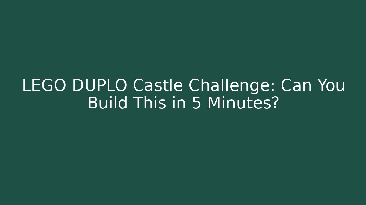 LEGO DUPLO Castle Challenge: Can You Build This in 5 Minutes?