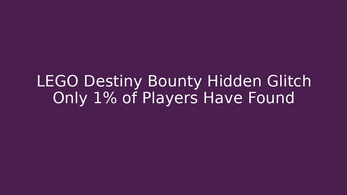 LEGO Destiny Bounty Hidden Glitch Only 1% of Players Have Found
