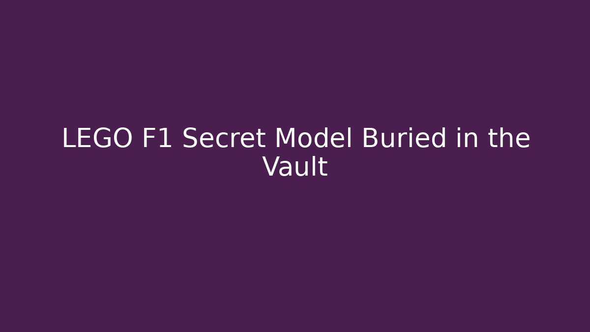 LEGO F1 Secret Model Buried in the Vault