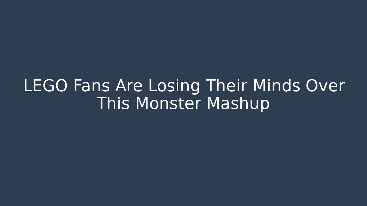 LEGO Fans Are Losing Their Minds Over This Monster Mashup