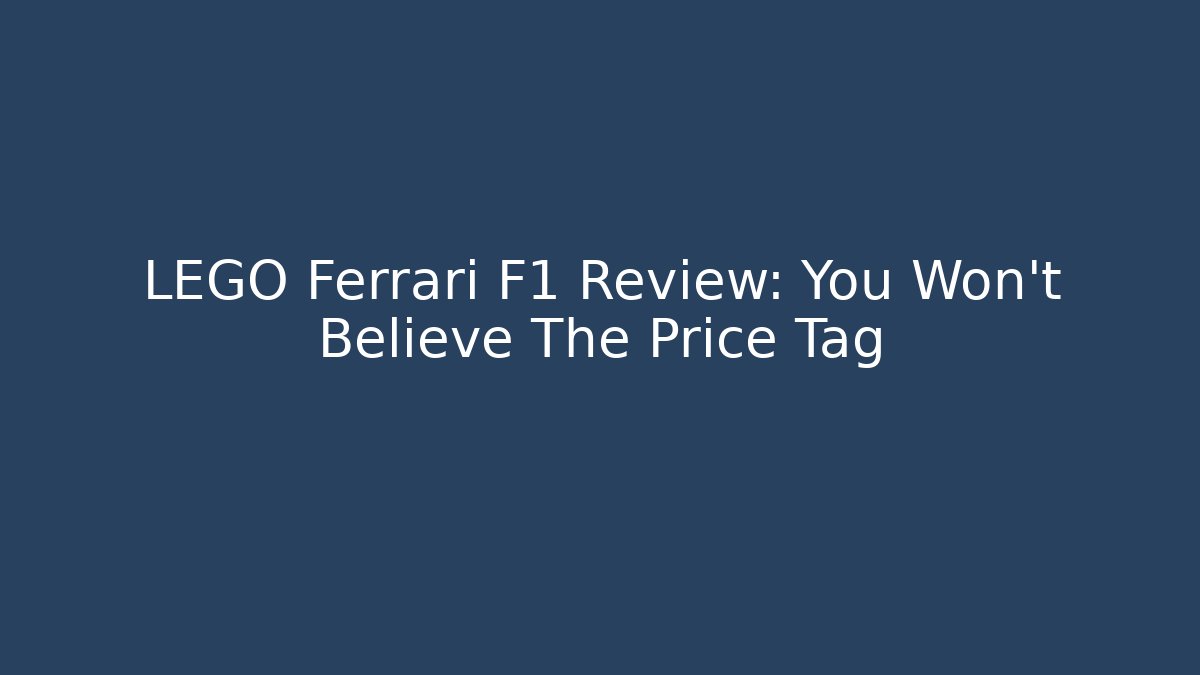 LEGO Ferrari F1 Review: You Won't Believe The Price Tag