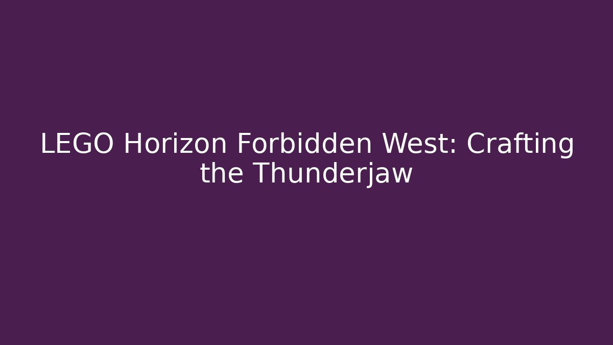 LEGO Horizon Forbidden West: Crafting the Thunderjaw