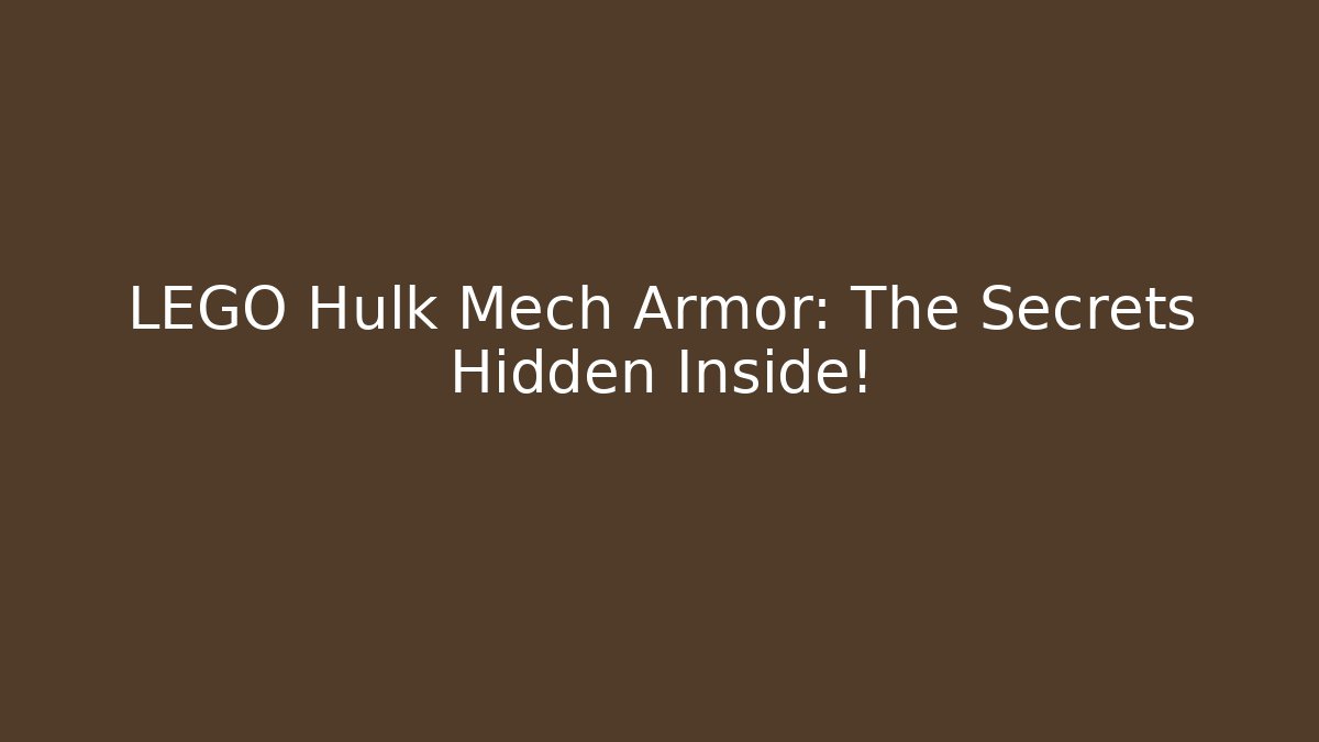 LEGO Hulk Mech Armor: The Secrets Hidden Inside!