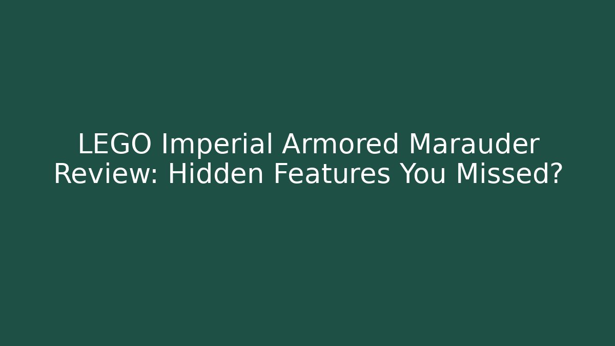 LEGO Imperial Armored Marauder Review: Hidden Features You Missed?