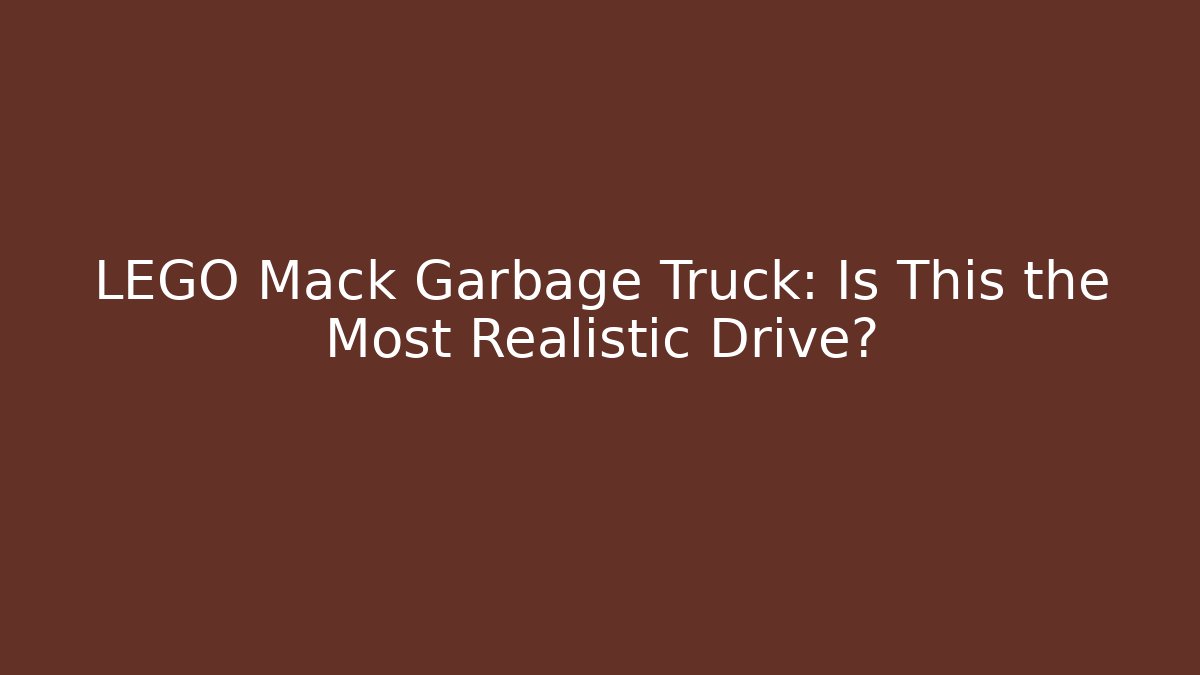 LEGO Mack Garbage Truck: Is This the Most Realistic Drive?