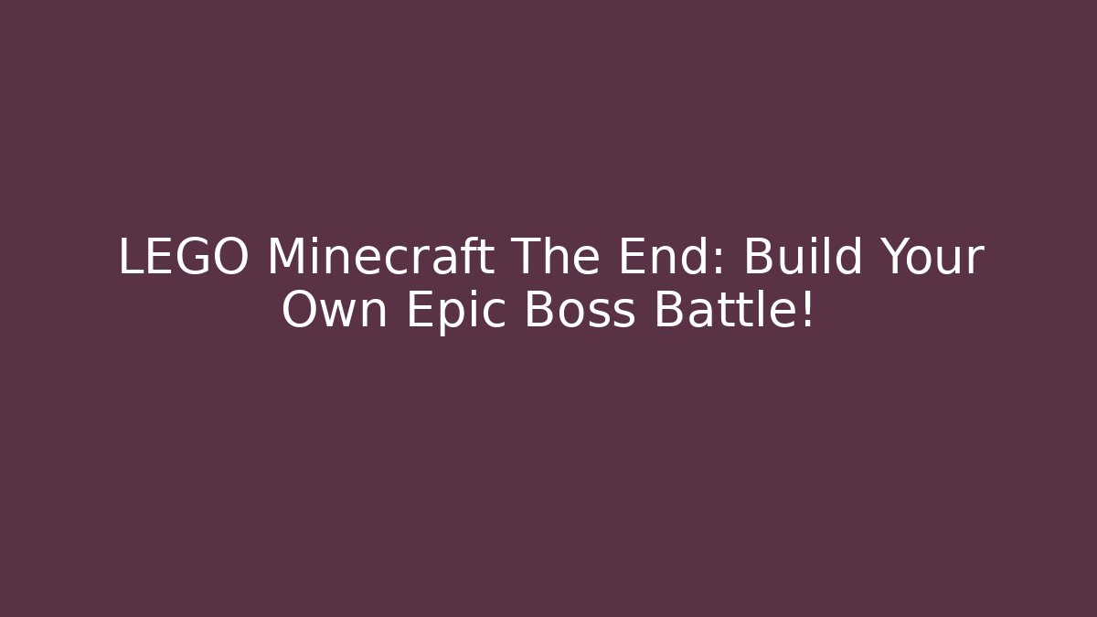 LEGO Minecraft The End: Build Your Own Epic Boss Battle! - Vintage E-Juice