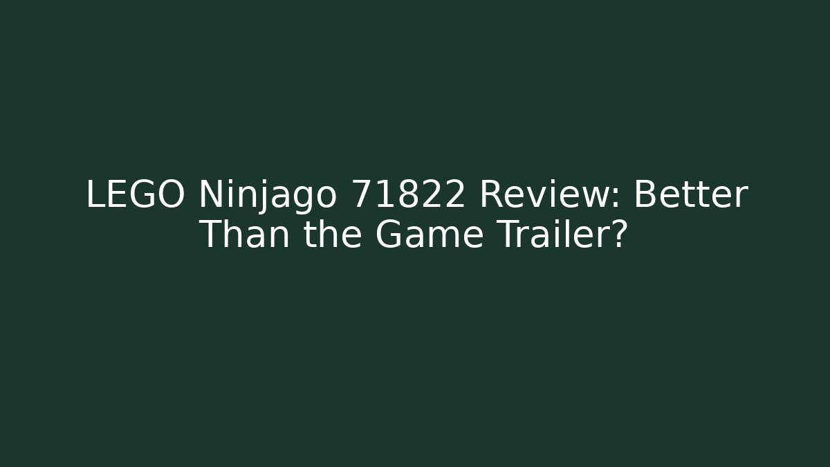 LEGO Ninjago 71822 Review: Better Than the Game Trailer?