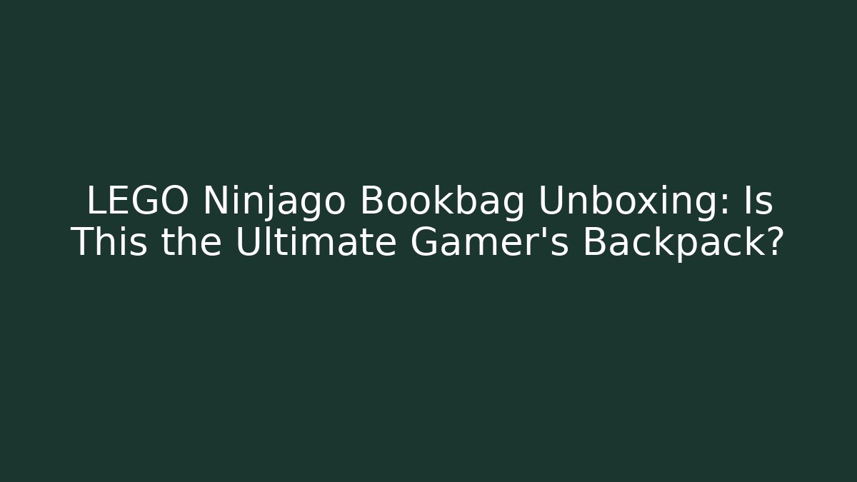 LEGO Ninjago Bookbag Unboxing: Is This the Ultimate Gamer's Backpack? - Vintage E-Juice