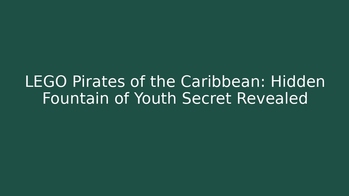 LEGO Pirates of the Caribbean: Hidden Fountain of Youth Secret Revealed