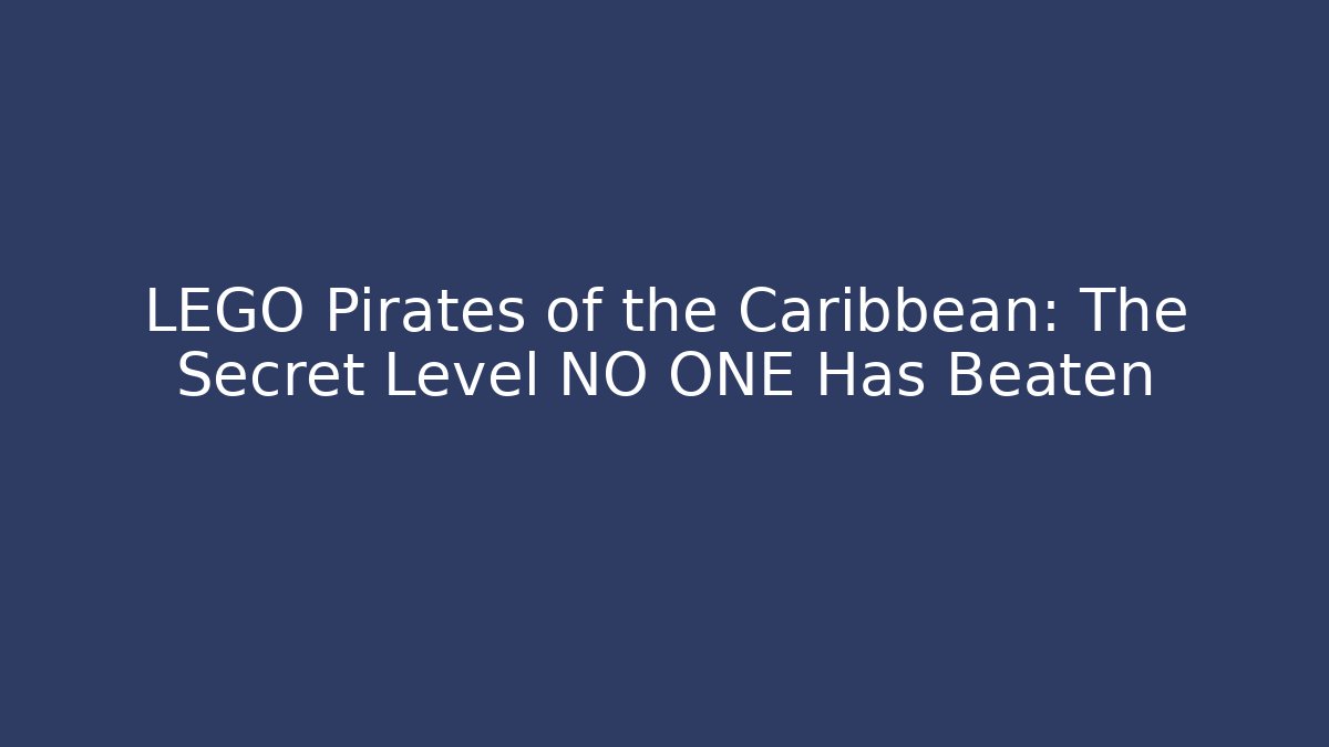 LEGO Pirates of the Caribbean: The Secret Level NO ONE Has Beaten