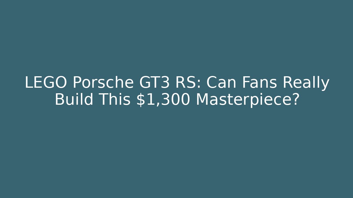 LEGO Porsche GT3 RS: Can Fans Really Build This $1,300 Masterpiece?
