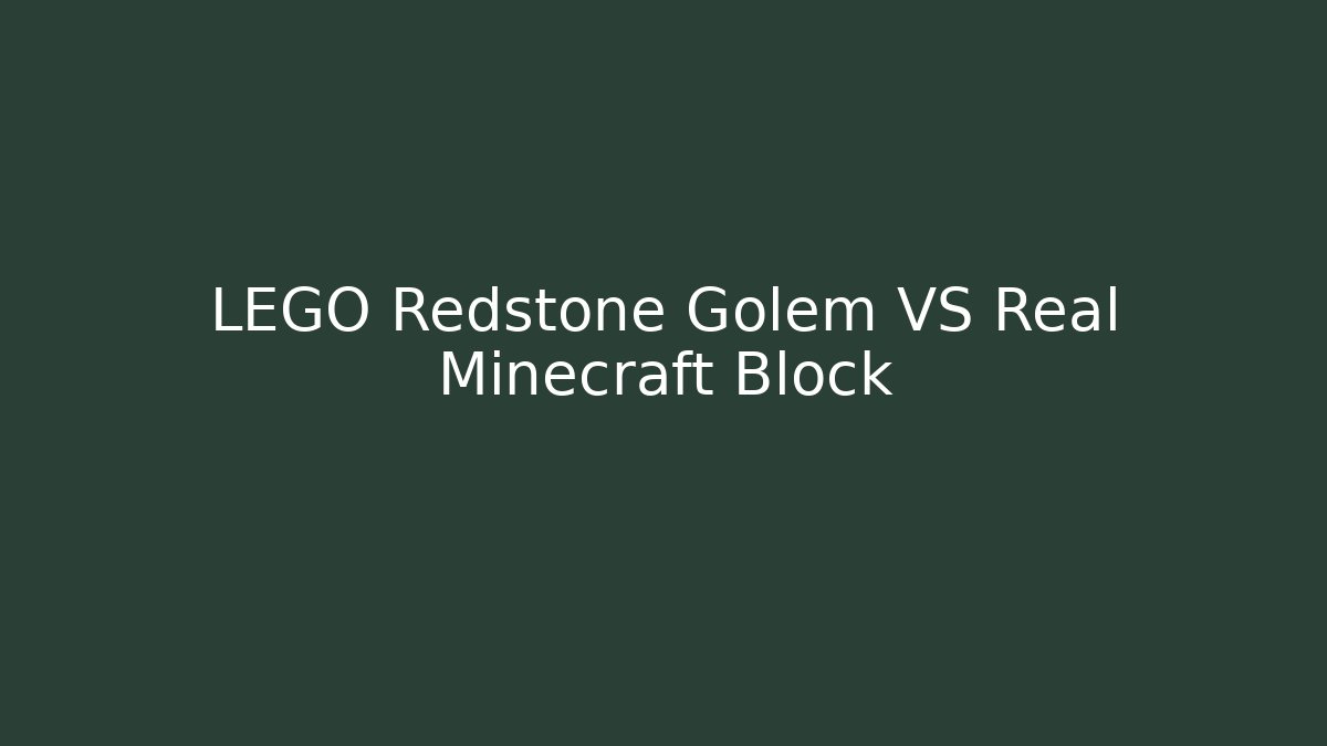 LEGO Redstone Golem VS Real Minecraft Block