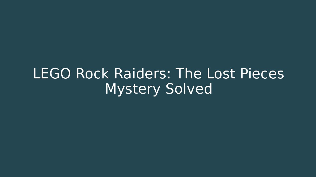 LEGO Rock Raiders: The Lost Pieces Mystery Solved