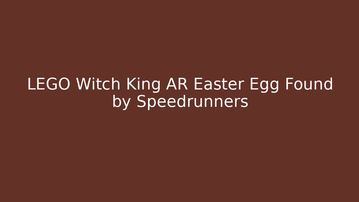 LEGO Witch King AR Easter Egg Found by Speedrunners - Vintage E-Juice