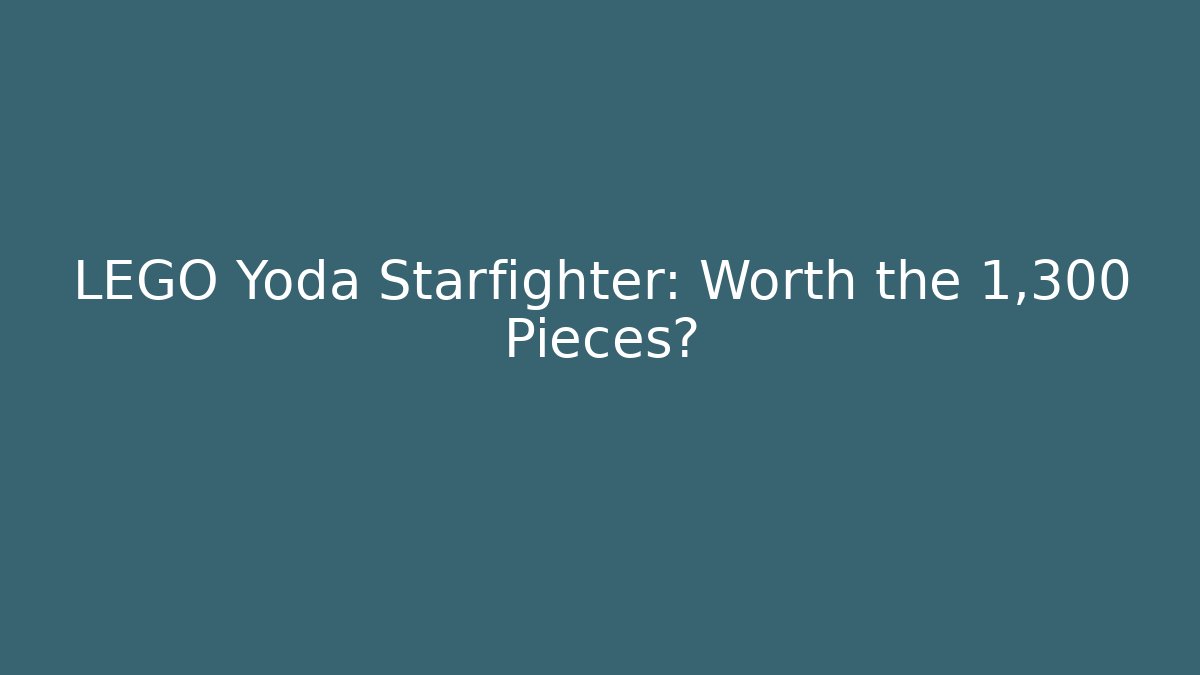 LEGO Yoda Starfighter: Worth the 1,300+ Pieces?