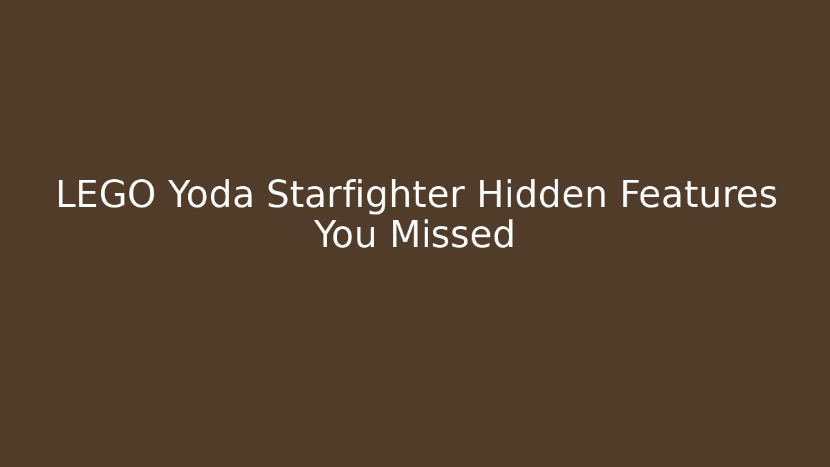 LEGO Yoda Starfighter Hidden Features You Missed