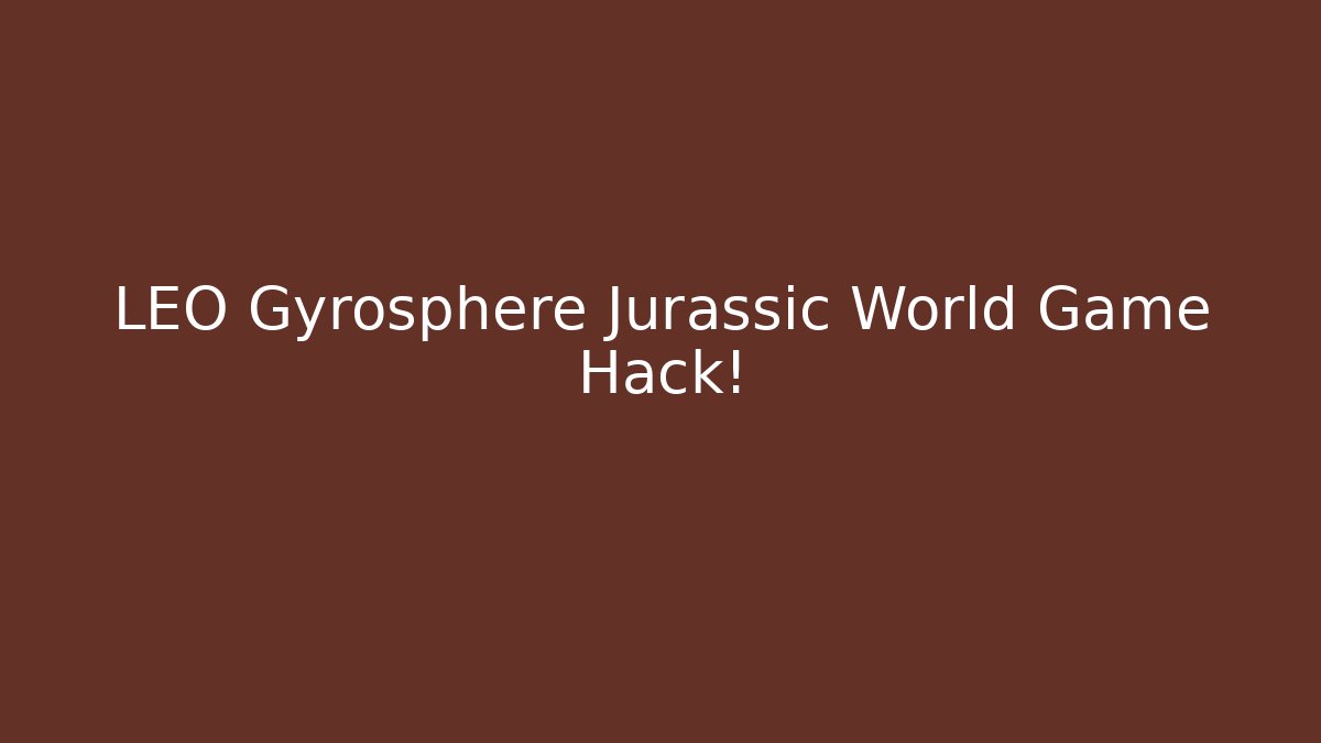 LEO Gyrosphere Jurassic World Game Hack! - Vintage E-Juice