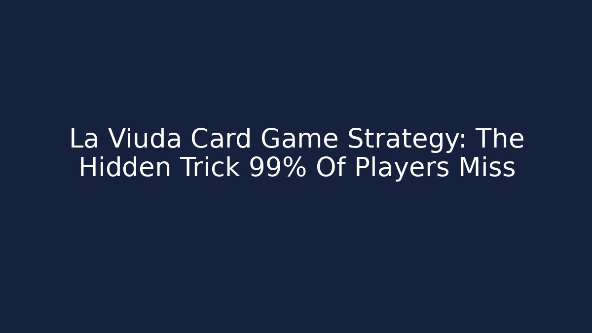 La Viuda Card Game Strategy: The Hidden Trick 99% Of Players Miss