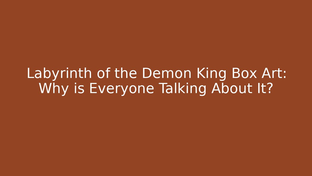 Labyrinth of the Demon King Box Art: Why is Everyone Talking About It?