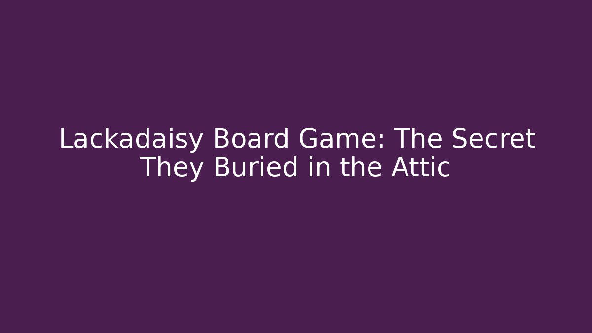 Lackadaisy Board Game: The Secret They Buried in the Attic