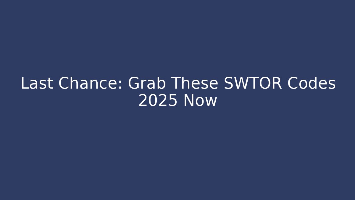 Last Chance: Grab These SWTOR Codes 2025 Now