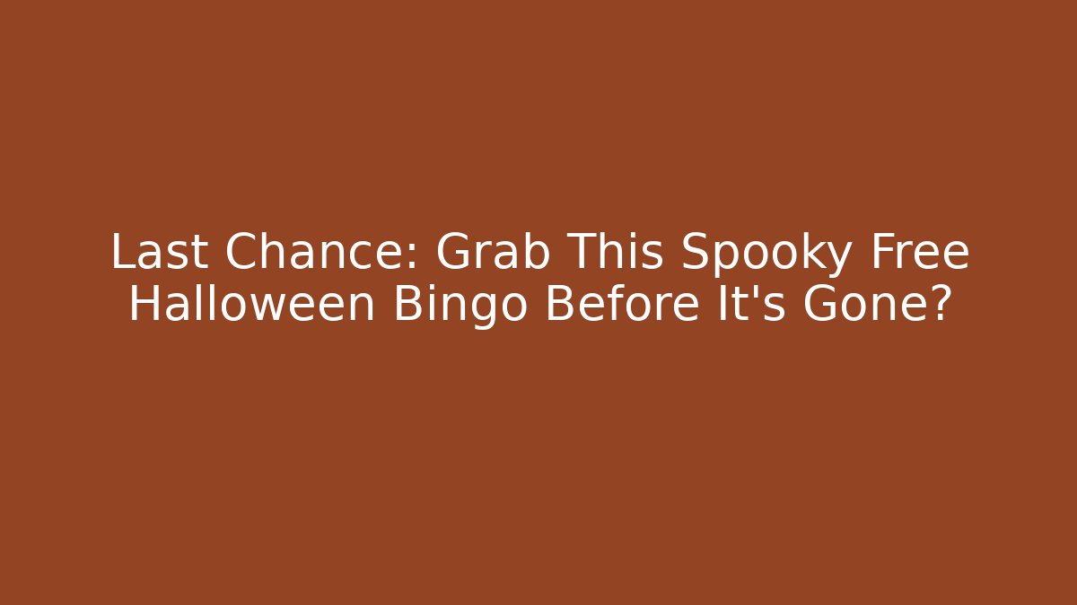 Last Chance: Grab This Spooky Free Halloween Bingo Before It's Gone?