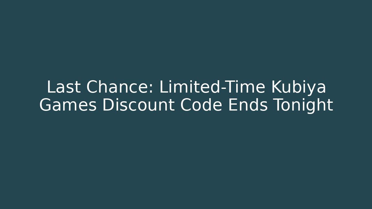 Last Chance: Limited-Time Kubiya Games Discount Code Ends Tonight