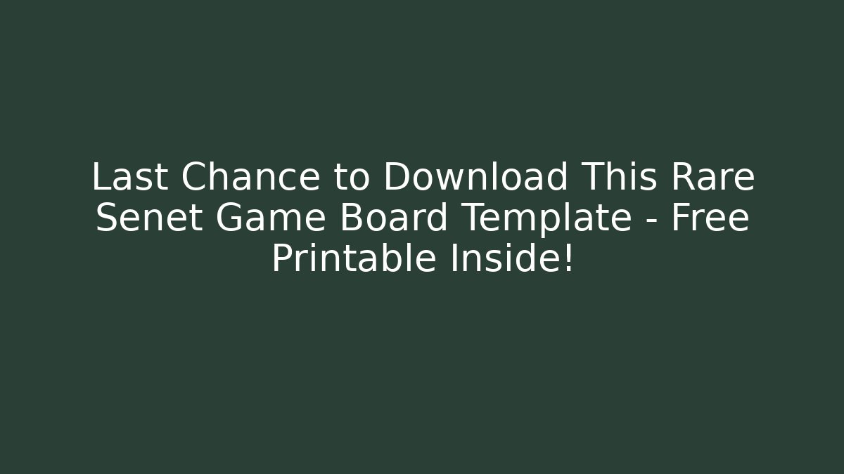 Last Chance to Download This Rare Senet Game Board Template – Free Printable Inside! - Vintage E-Juice