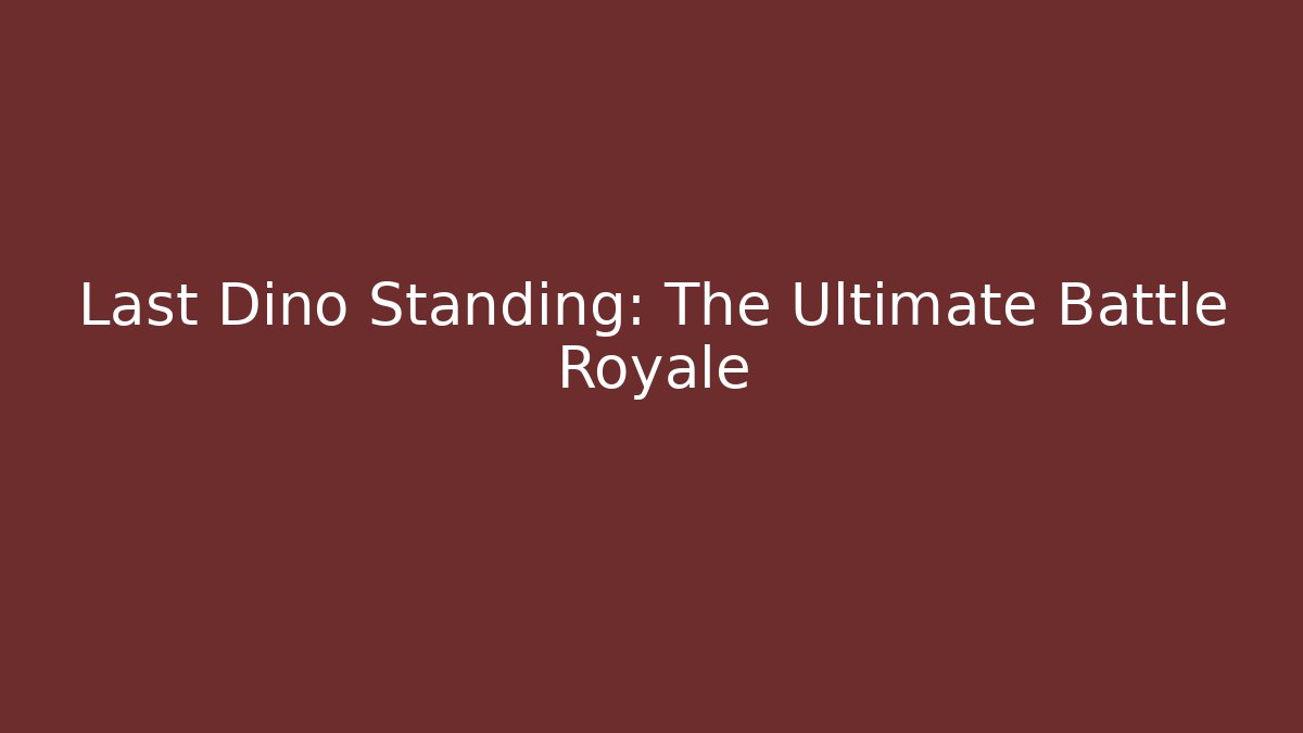 Last Dino Standing: The Ultimate Battle Royale