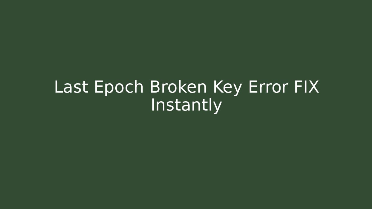Last Epoch Broken Key Error FIX Instantly - Vintage E-Juice