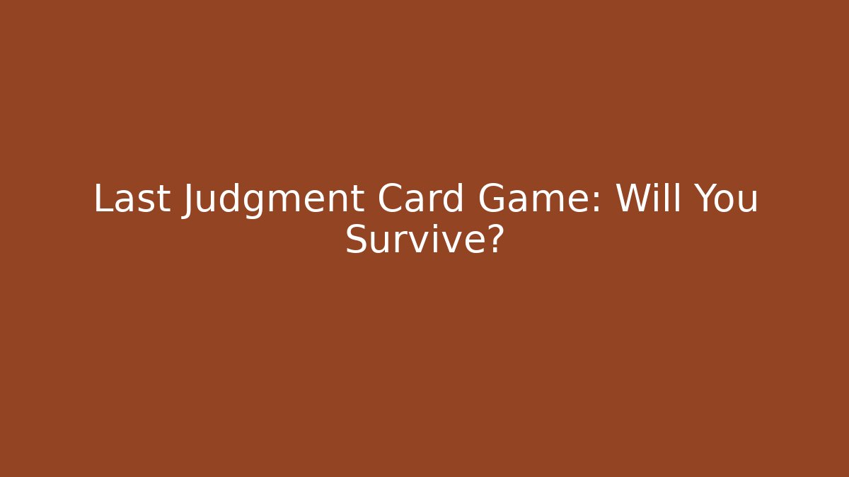 Last Judgment Card Game: Will You Survive? - Vintage E-Juice
