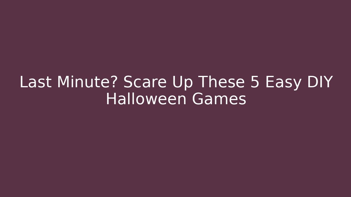 Last Minute? Scare Up These 5 Easy DIY Halloween Games