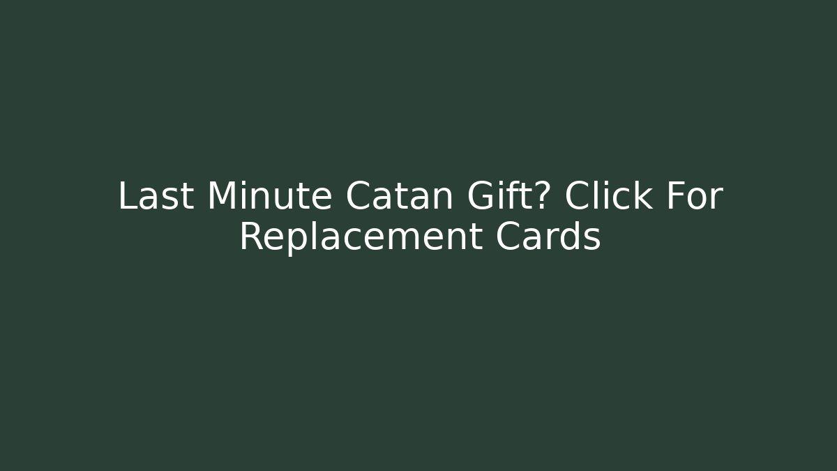 Last Minute Catan Gift? Click For Replacement Cards