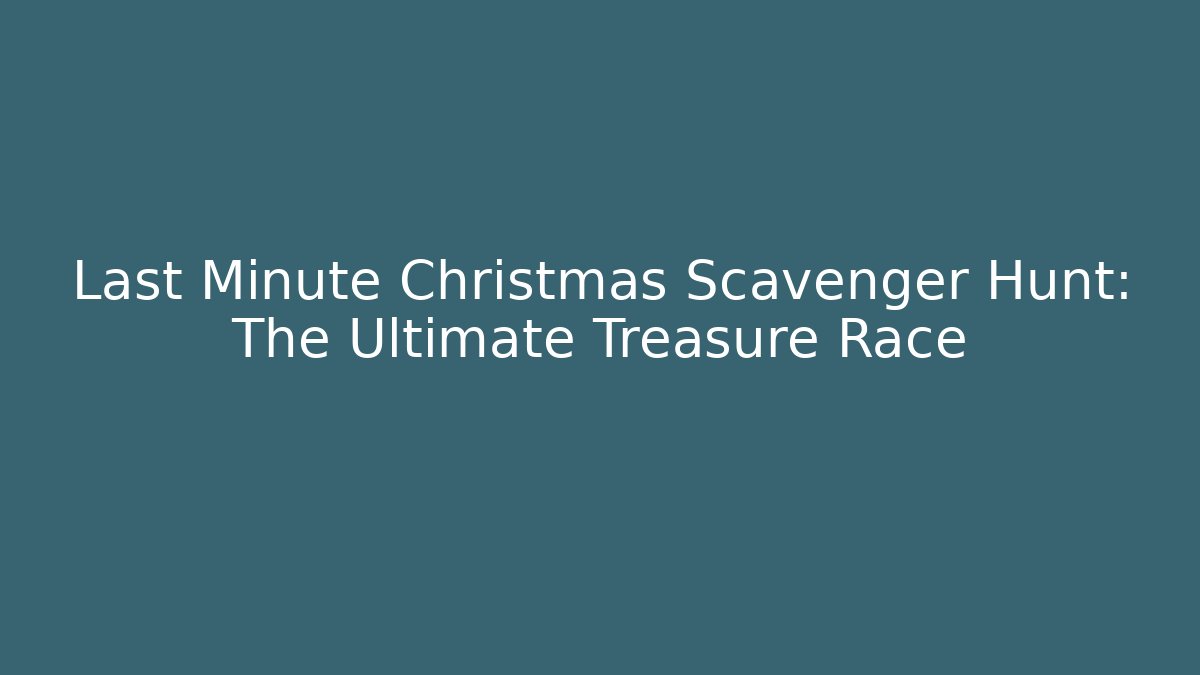 Last Minute Christmas Scavenger Hunt: The Ultimate Treasure Race - Vintage E-Juice