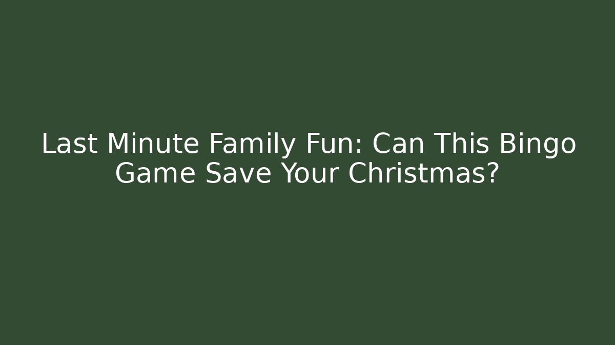 Last Minute Family Fun: Can This Bingo Game Save Your Christmas? - Vintage E-Juice