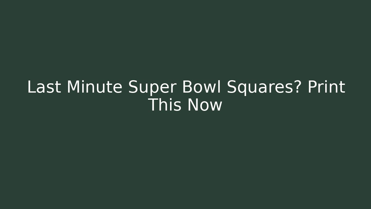 Last Minute Super Bowl Squares? Print This Now