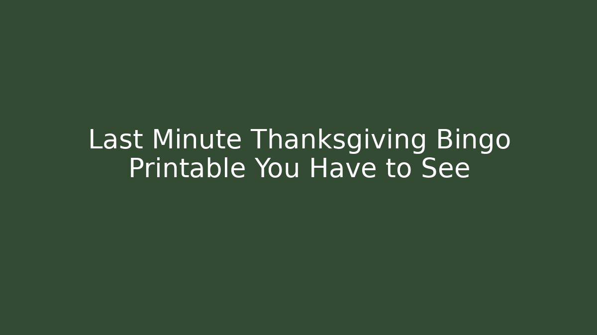 Last Minute Thanksgiving Bingo Printable You Have to See