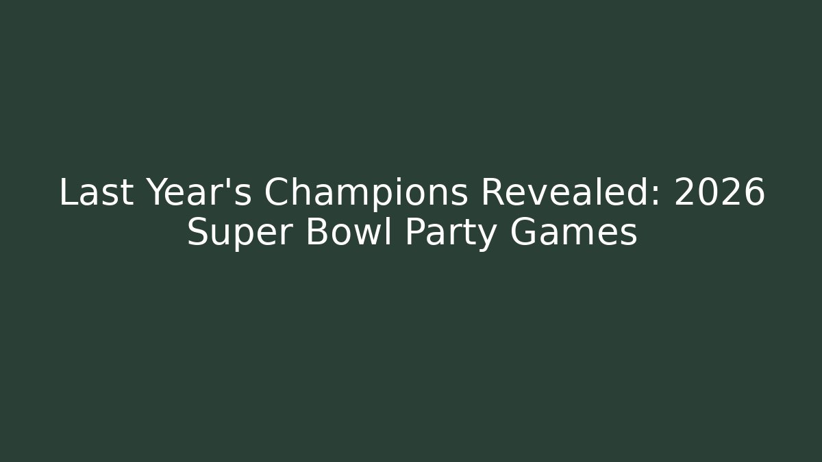 Last Year's Champions Revealed: 2026 Super Bowl Party Games
