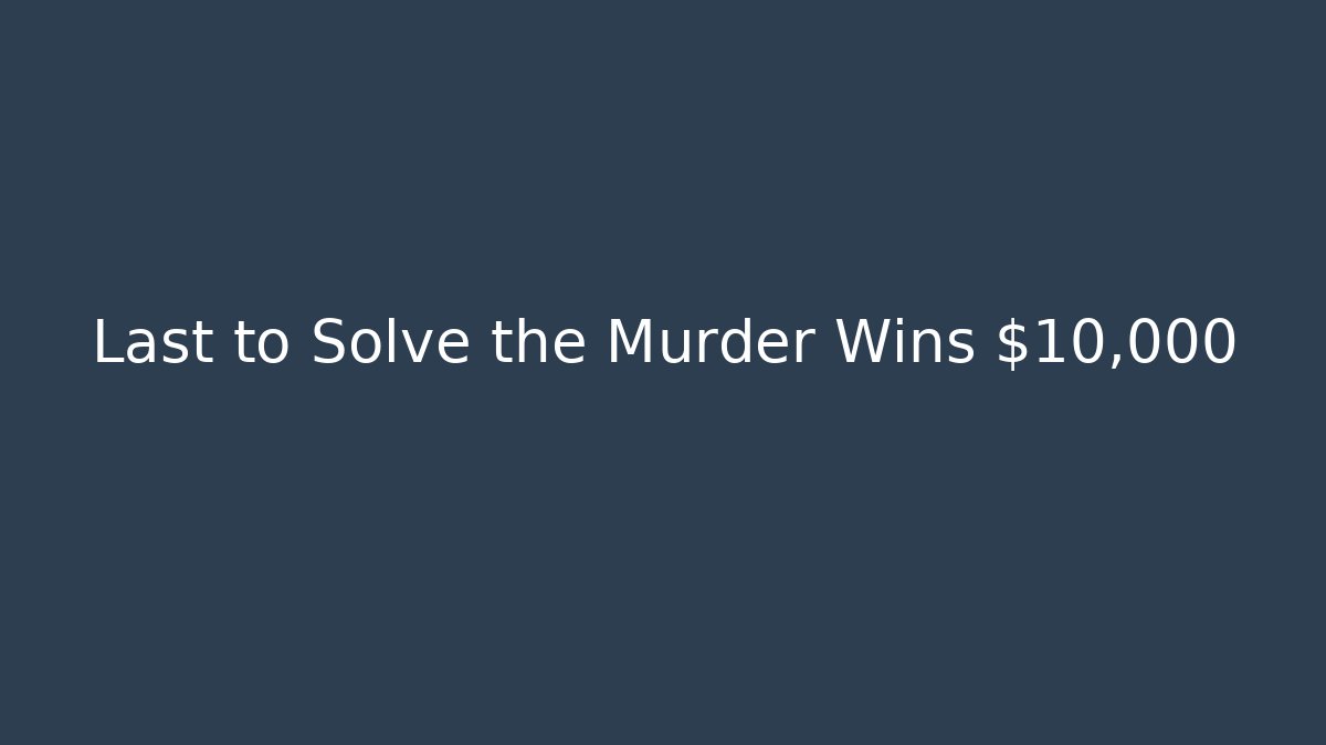Last to Solve the Murder Wins $10,000 - Vintage E-Juice
