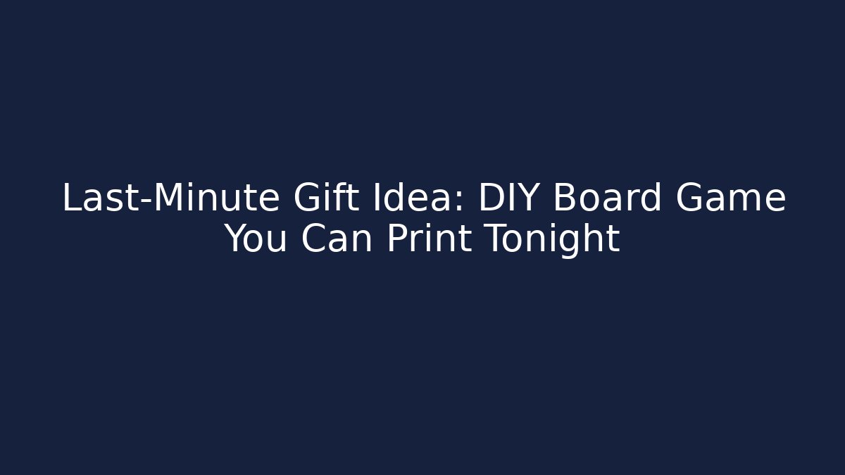Last-Minute Gift Idea: DIY Board Game You Can Print Tonight