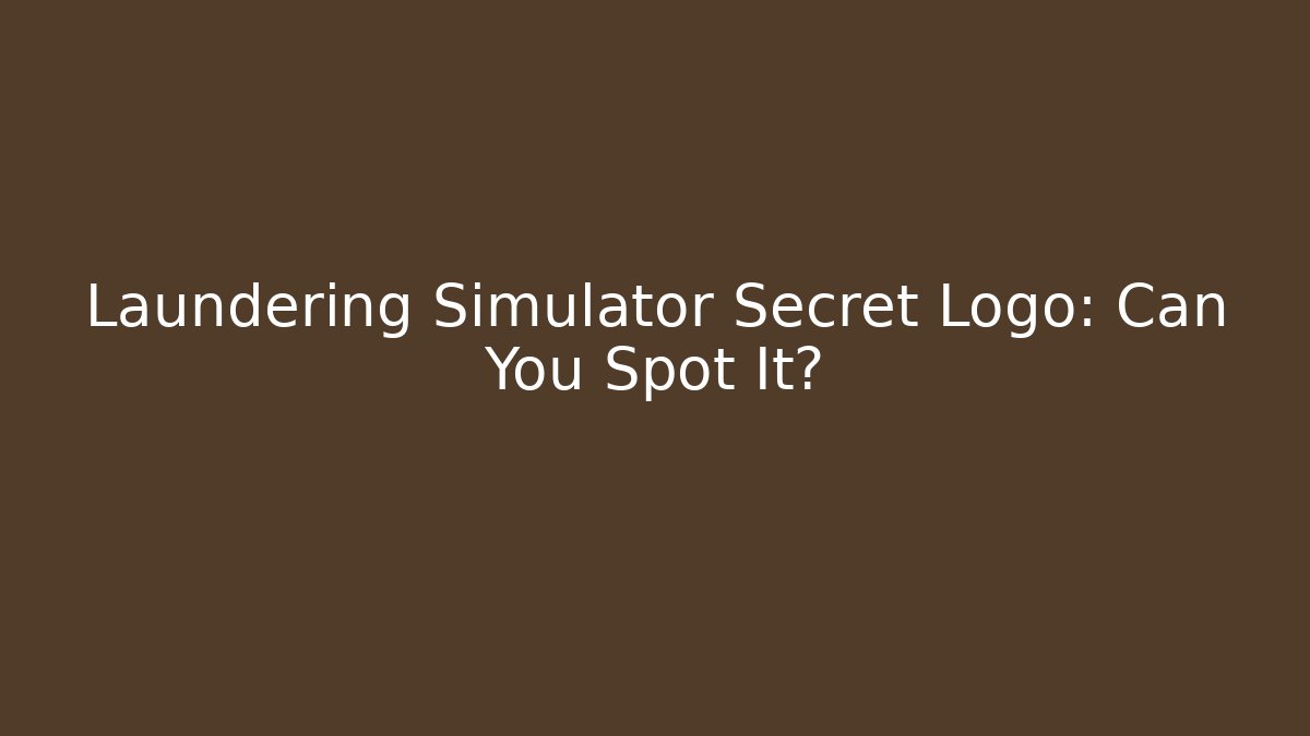 Laundering Simulator Secret Logo: Can You Spot It?