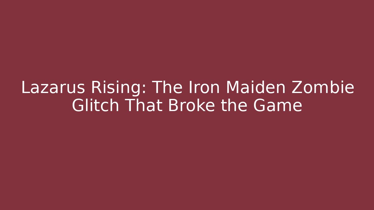 Lazarus Rising: The Iron Maiden Zombie Glitch That Broke the Game